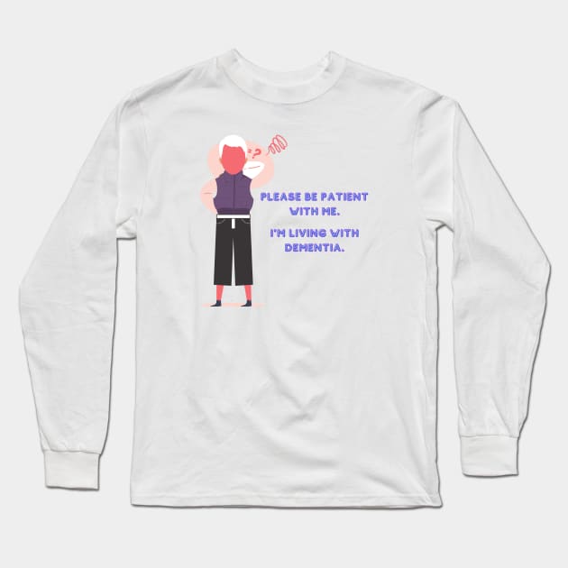 I'M LIVING WITH DEMENTIA Long Sleeve T-Shirt by EmoteYourself